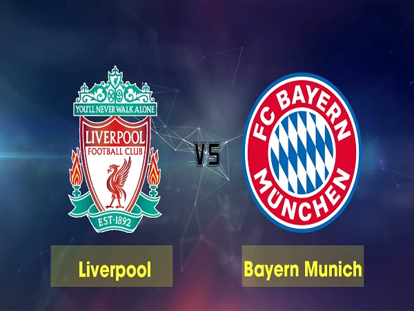 Nhận định Liverpool vs Bayern Munich 3h 20/2