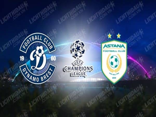 Nhận định Dinamo Brest vs Astana 1h00 ngày 19/8