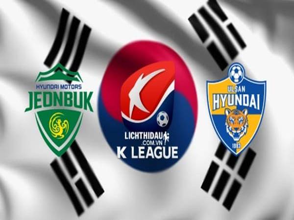 Nhận định Jeonbuk Hyundai Motors vs Ulsan Hyundai, 17h00 ngày 15/9