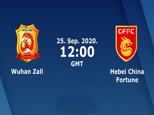 Nhận định Wuhan Zall vs Hebei China Fortune, 19h00 ngày 25/9