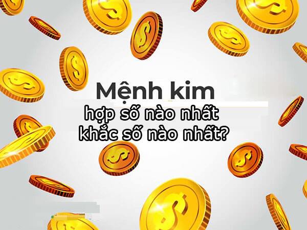 Mệnh Kim hợp số nào, kỵ số nào nhất?