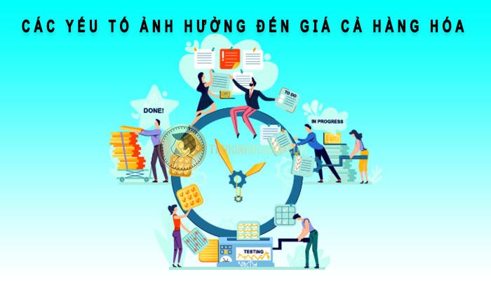 Yếu tố ảnh hưởng tới giá cả hàng hóa