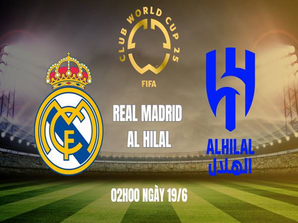 Tip bóng đá Real Madrid vs Al Hilal, 02h00 ngày 19/6