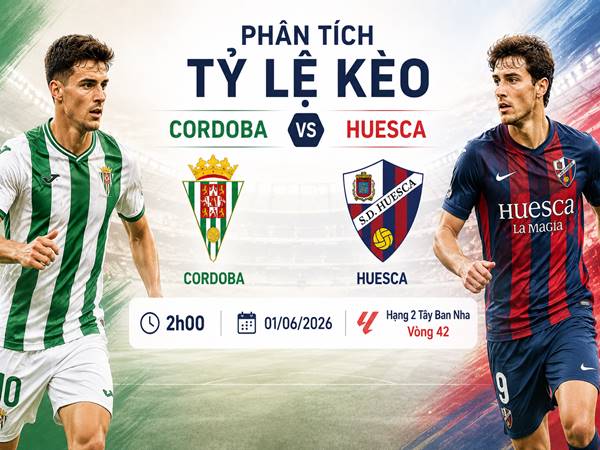 Phân tích tỷ lệ Cordoba với Huesca 02h00 đêm nay